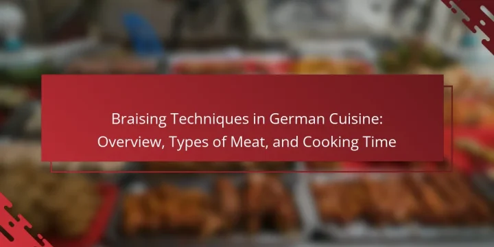 Braising Techniques in German Cuisine: Overview, Types of Meat, and Cooking Time