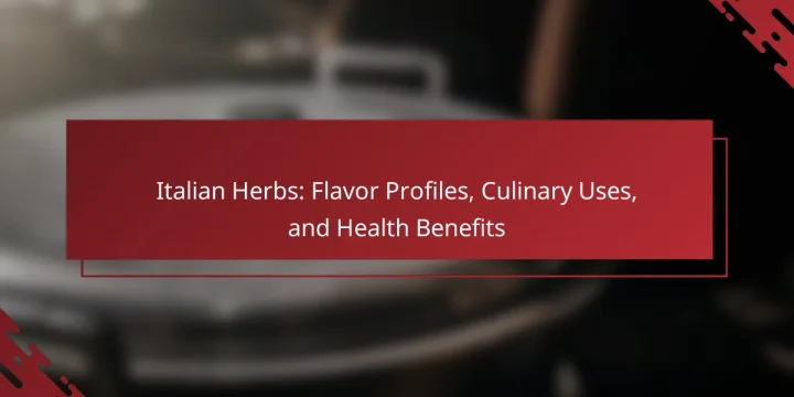 Italian Herbs: Flavor Profiles, Culinary Uses, and Health Benefits