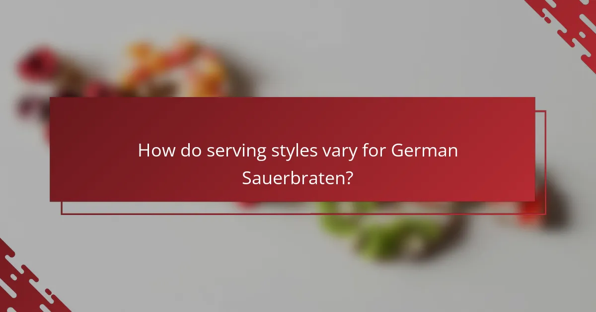 How do serving styles vary for German Sauerbraten?