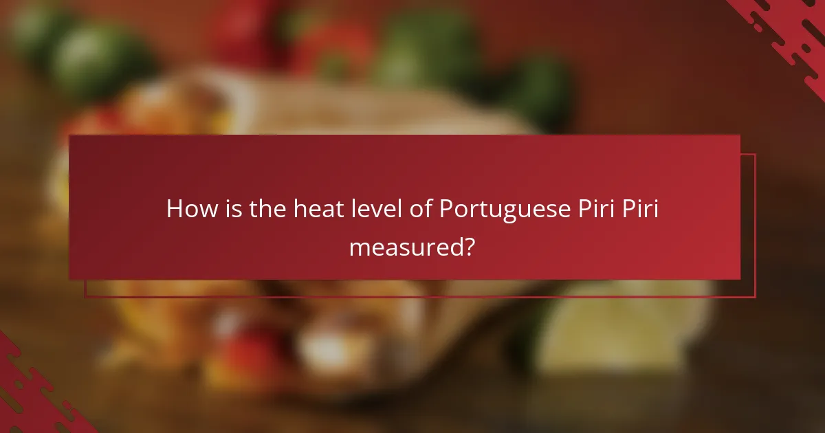 How is the heat level of Portuguese Piri Piri measured?