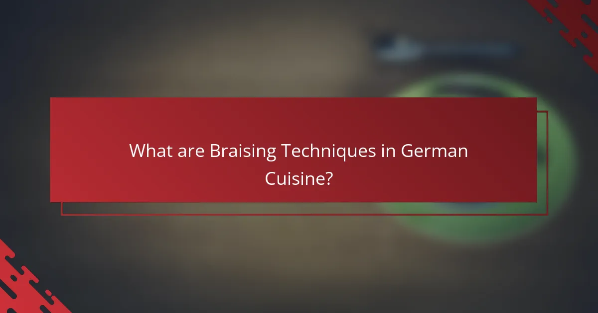 What are Braising Techniques in German Cuisine?