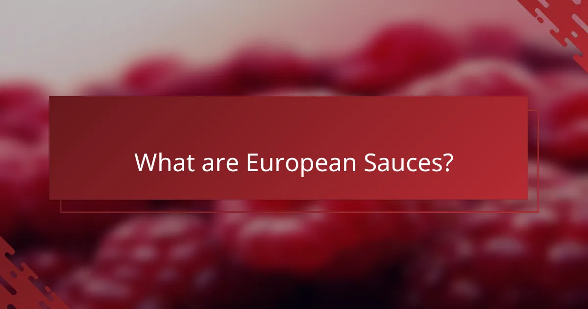 What are European Sauces?
