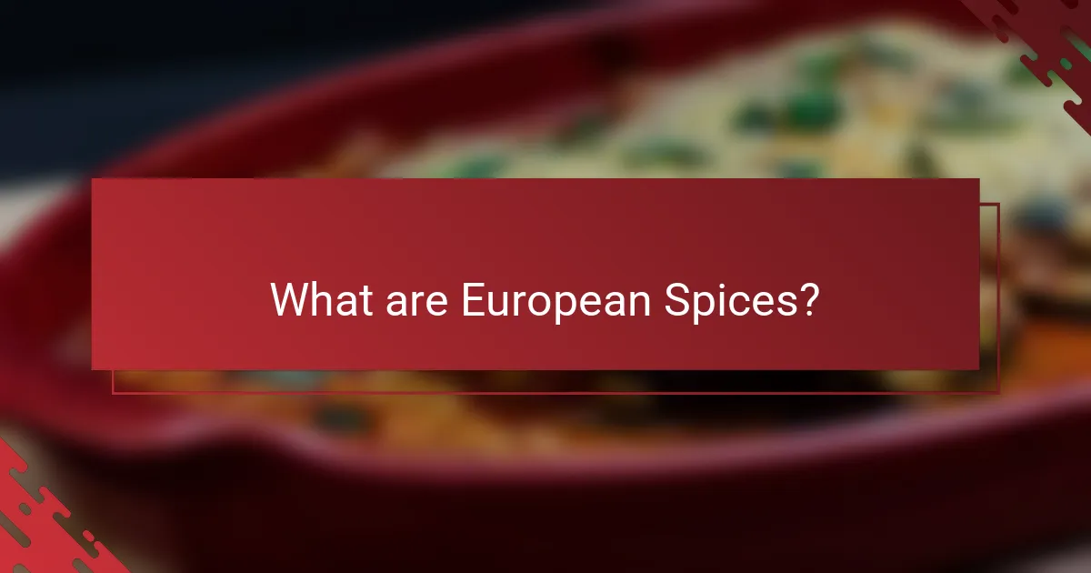 What are European Spices?