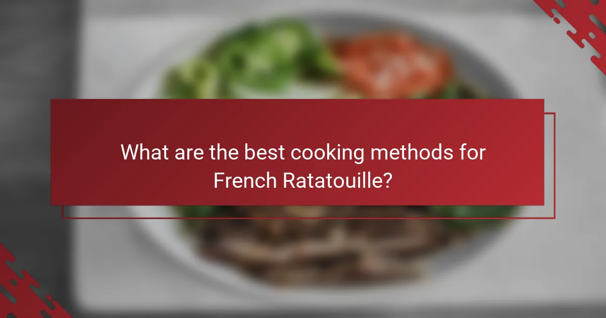 What are the best cooking methods for French Ratatouille?