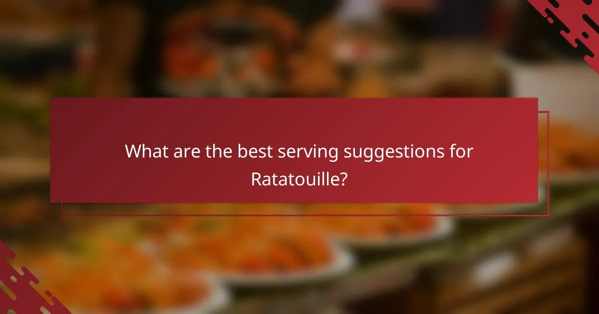 What are the best serving suggestions for Ratatouille?