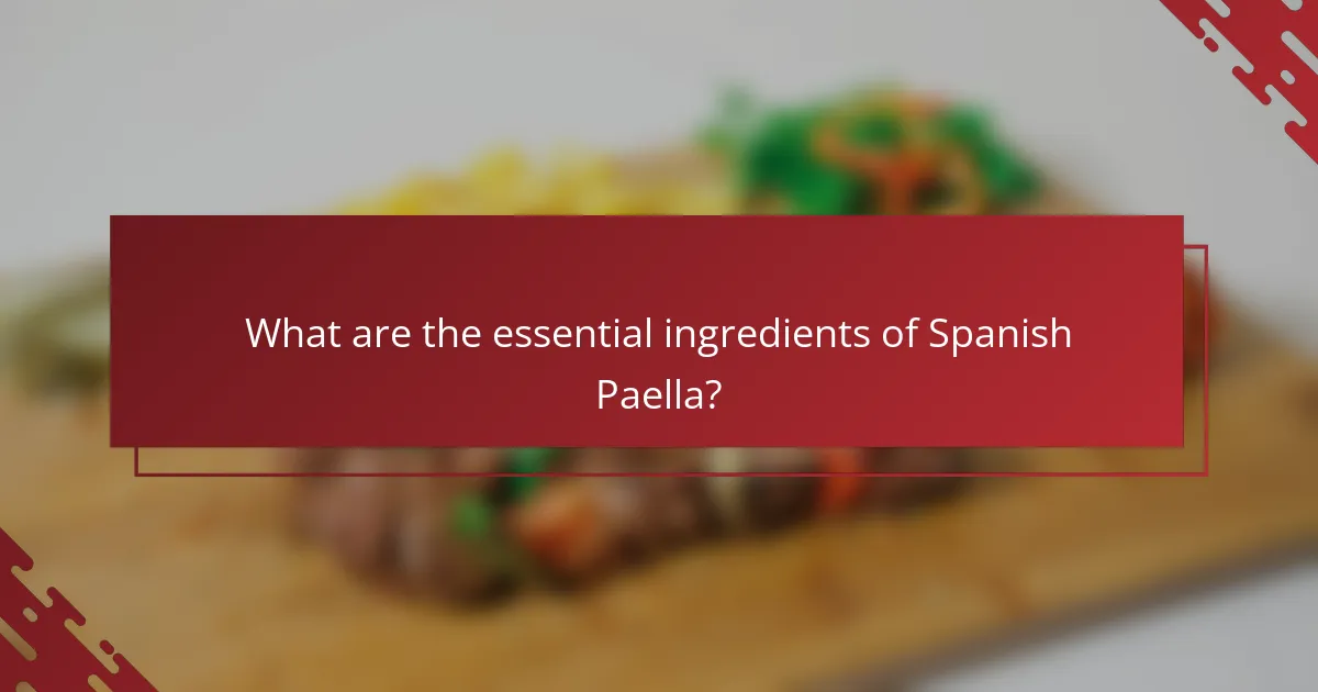 What are the essential ingredients of Spanish Paella?