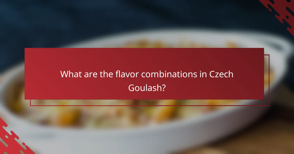 What are the flavor combinations in Czech Goulash?