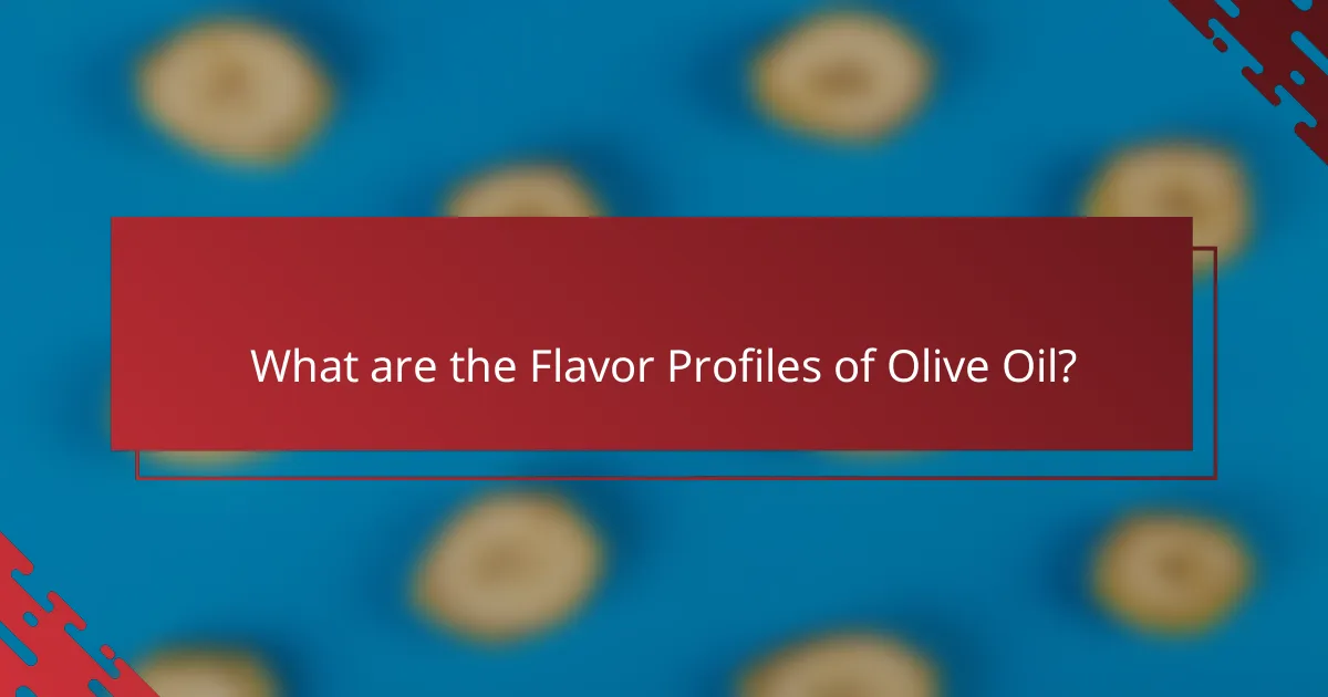 What are the Flavor Profiles of Olive Oil?