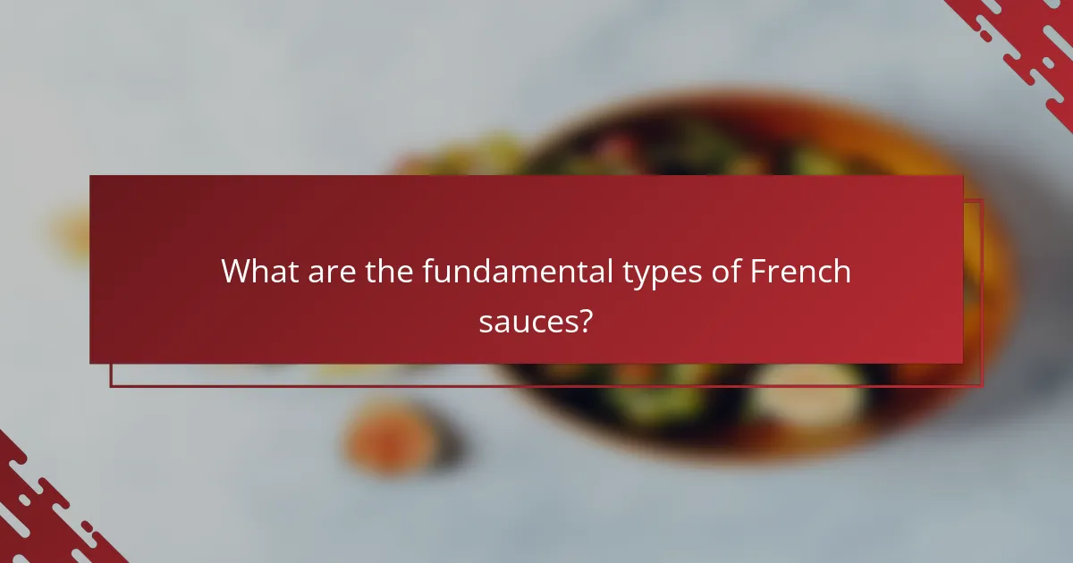 What are the fundamental types of French sauces?