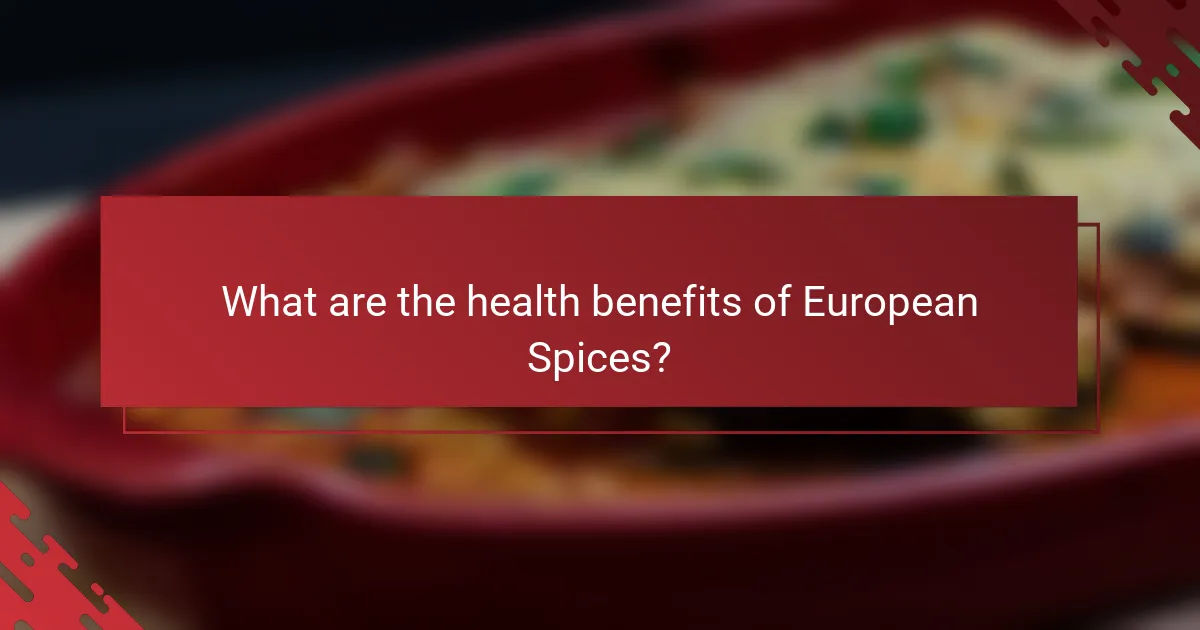What are the health benefits of European Spices?
