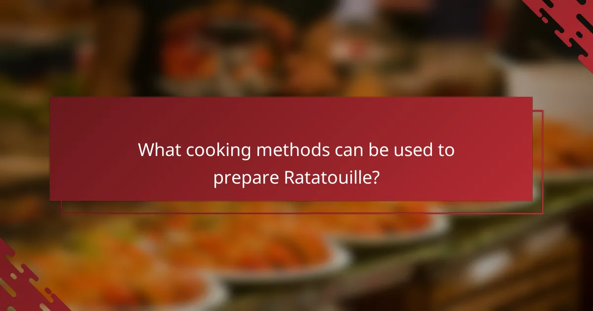 What cooking methods can be used to prepare Ratatouille?