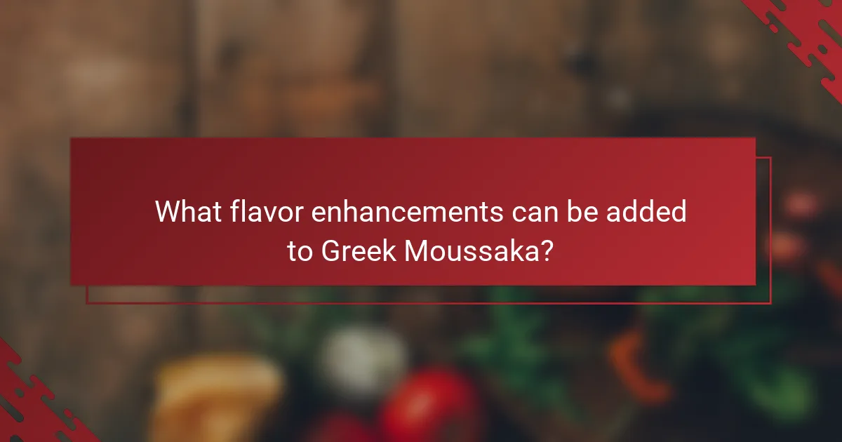 What flavor enhancements can be added to Greek Moussaka?