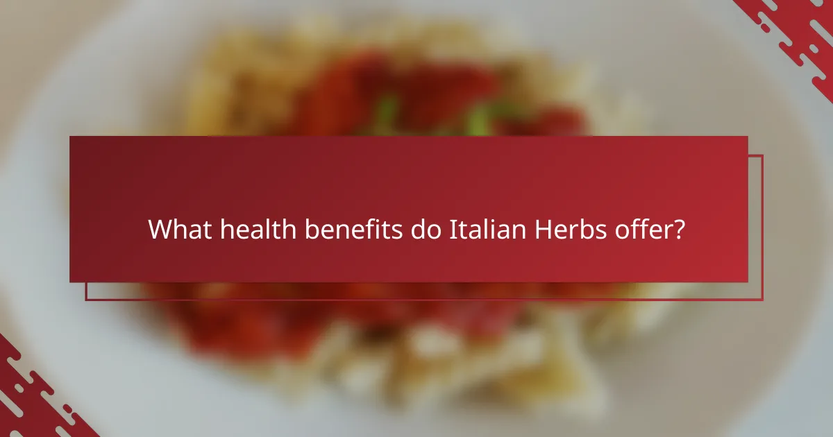 What health benefits do Italian Herbs offer?