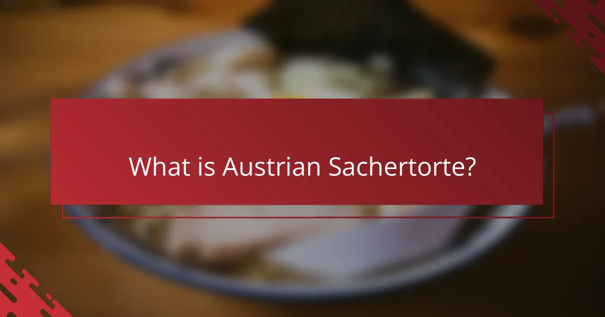 What is Austrian Sachertorte?