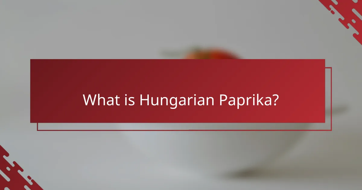 What is Hungarian Paprika?