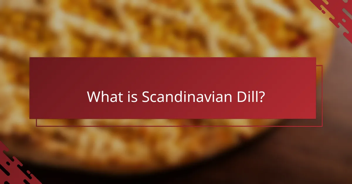 What is Scandinavian Dill?