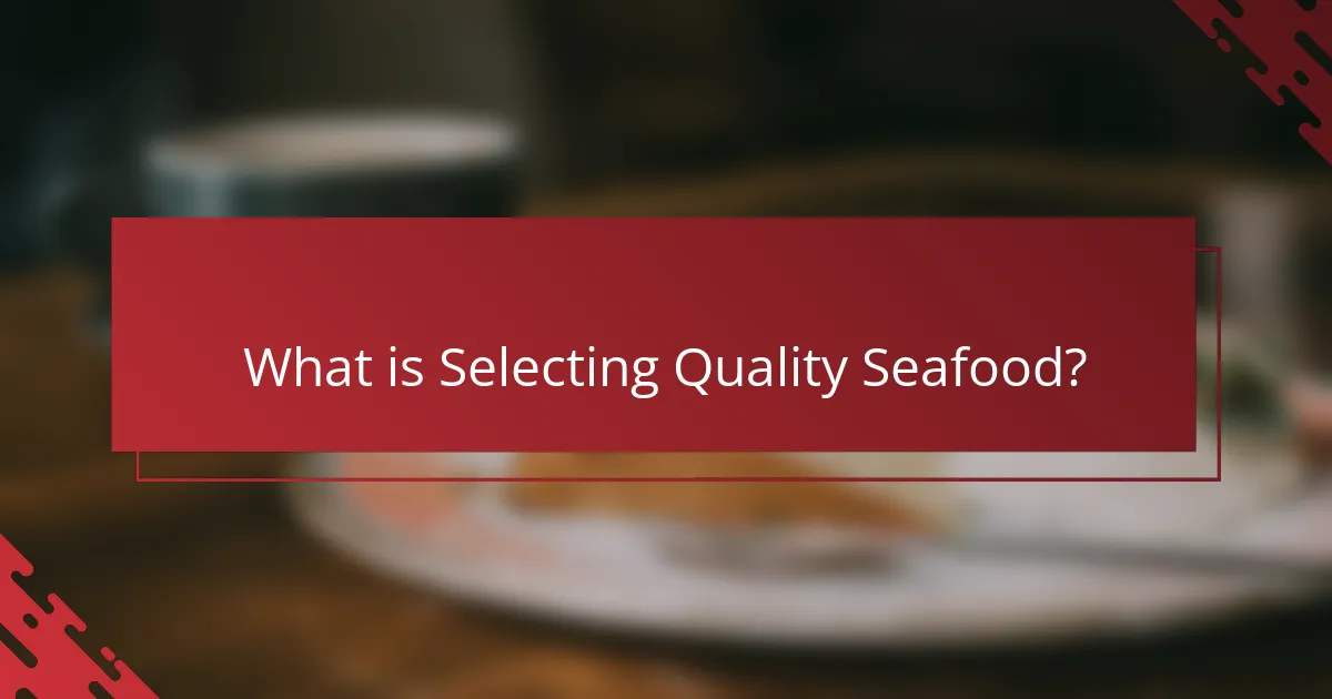 What is Selecting Quality Seafood?