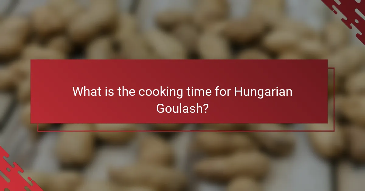 What is the cooking time for Hungarian Goulash?