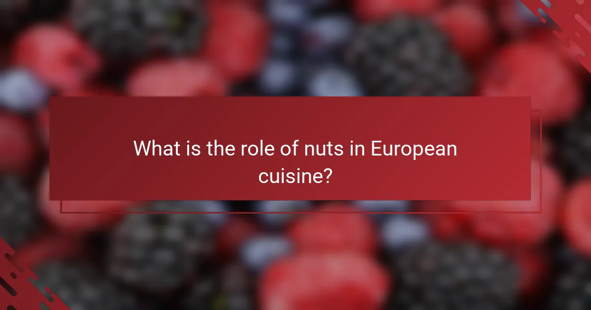 What is the role of nuts in European cuisine?
