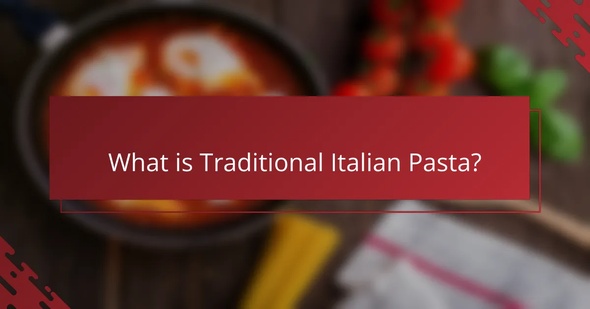 What is Traditional Italian Pasta?