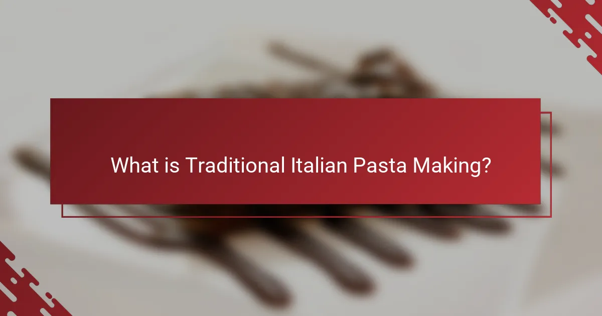 What is Traditional Italian Pasta Making?