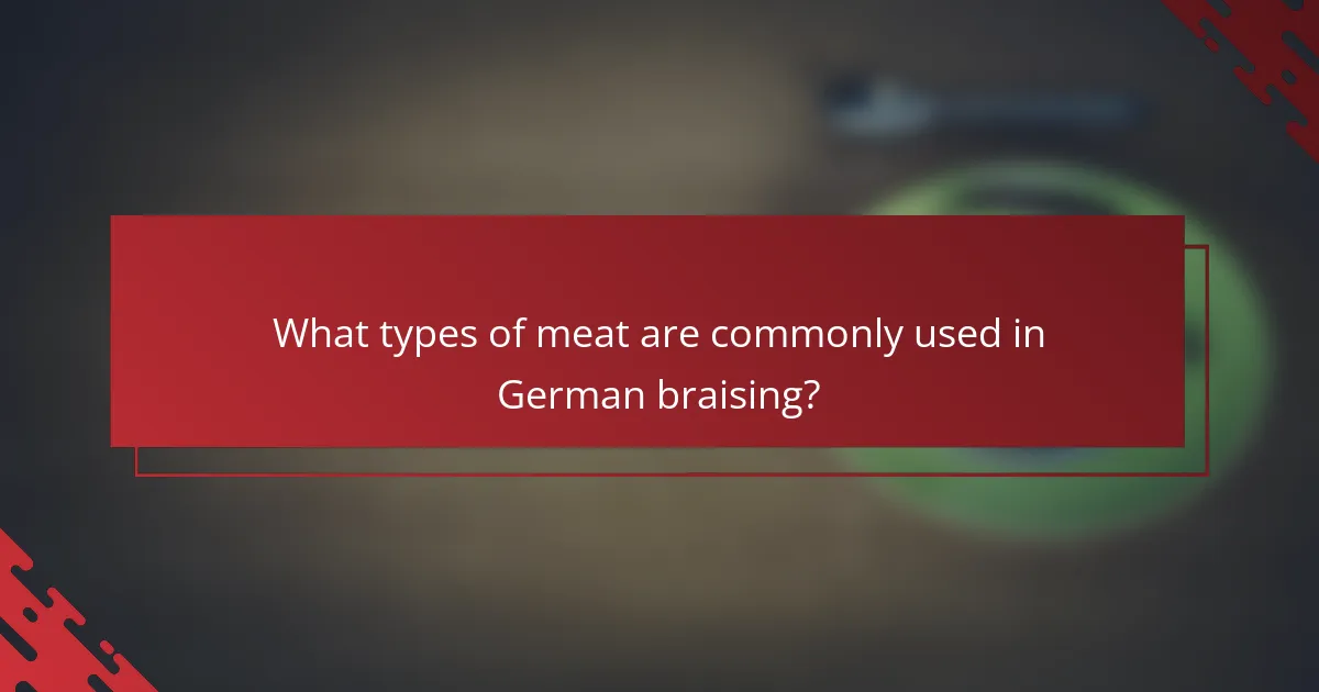What types of meat are commonly used in German braising?