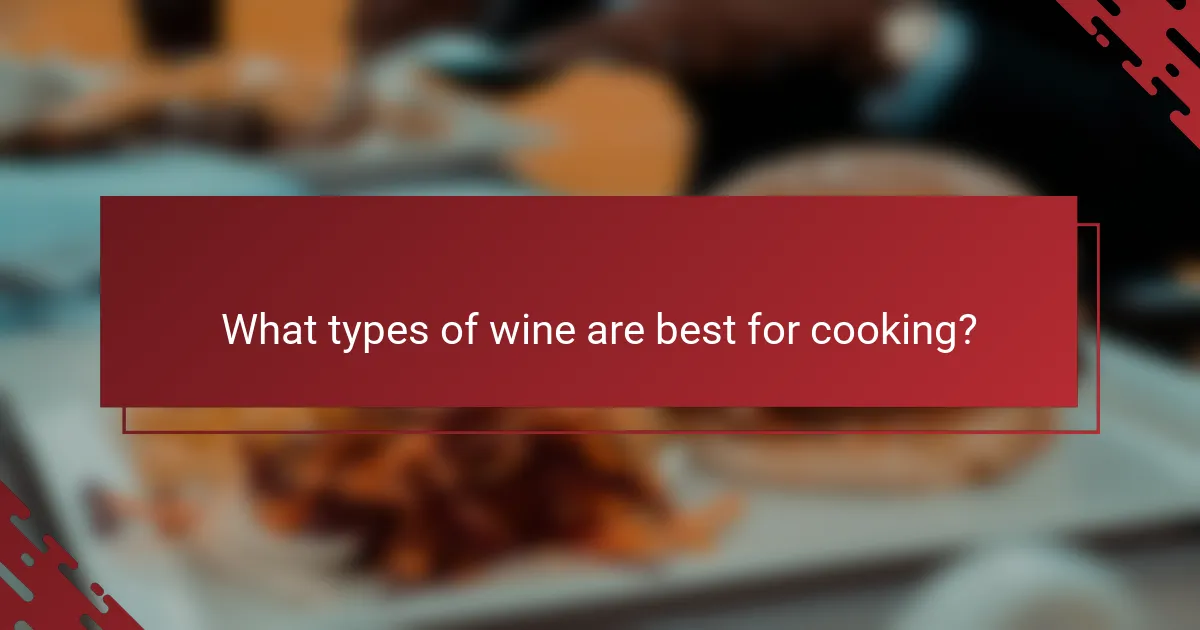 What types of wine are best for cooking?